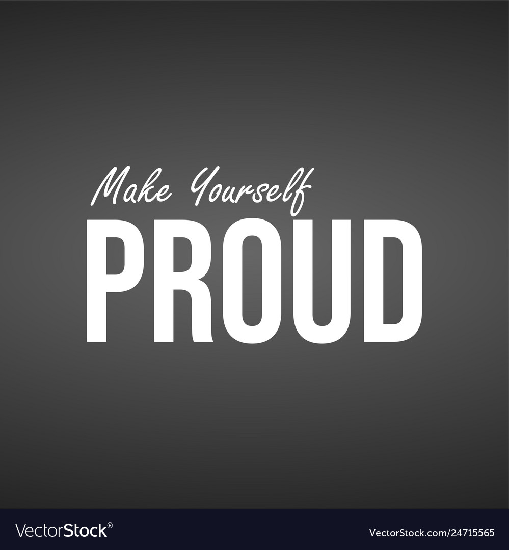 Make yourself proud life quote with modern