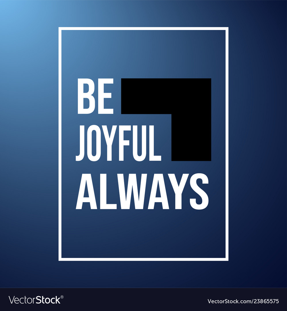 Be joyful always life quote with modern background