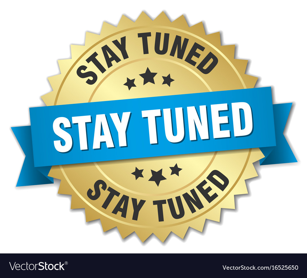 Stay tuned round isolated gold badge