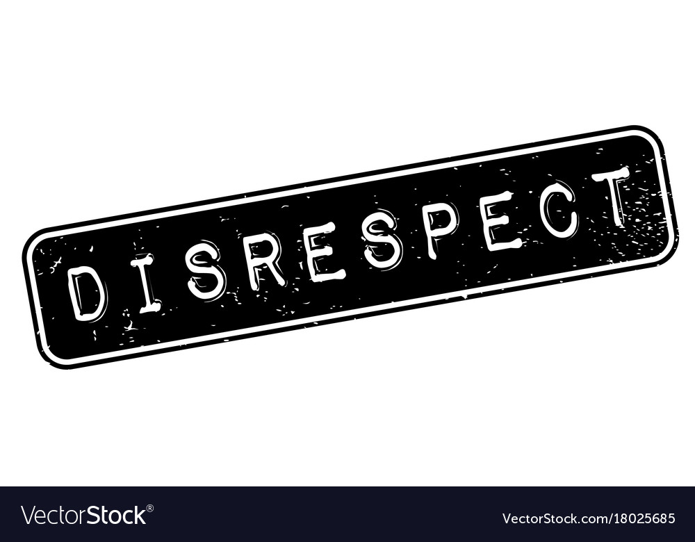 Disrespect rubber stamp