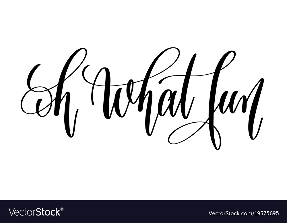 Oh what fun  hand lettering inscription text Vector Image