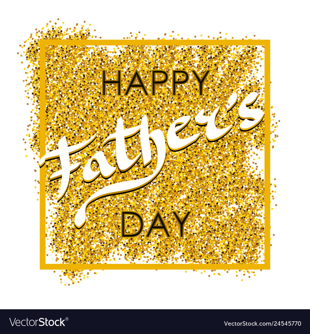Happy Fathers Day Glitter Images Fathers Day Gold Glitter Background Royalty Free Vector