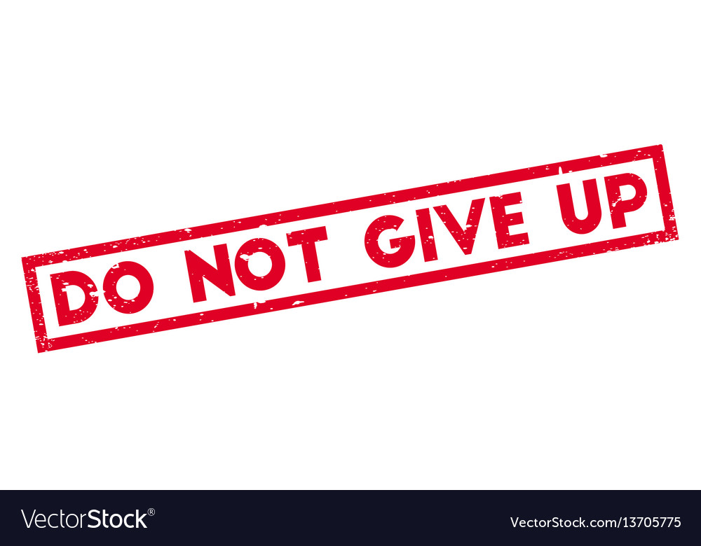 Do not give up rubber stamp