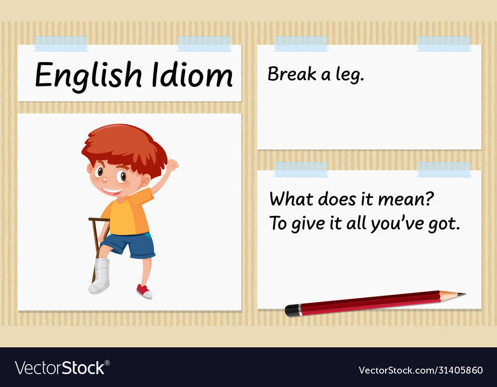 English idiom break a leg template Royalty Free Vector Image