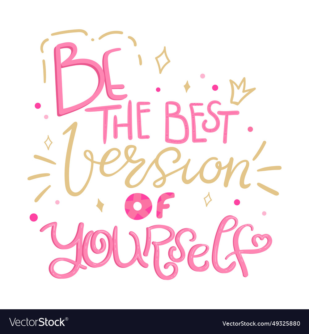 Be the best version of yourself quote hand drawn Vector Image