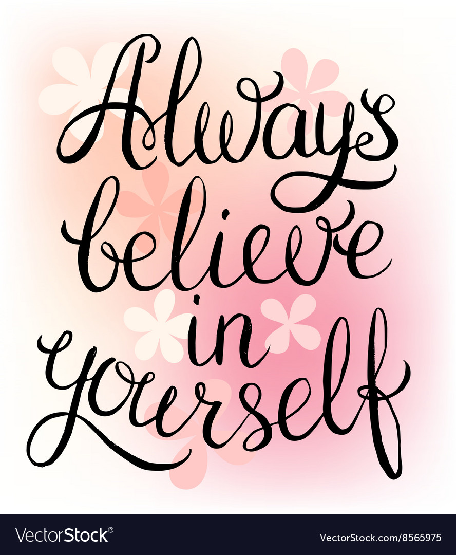 always believe