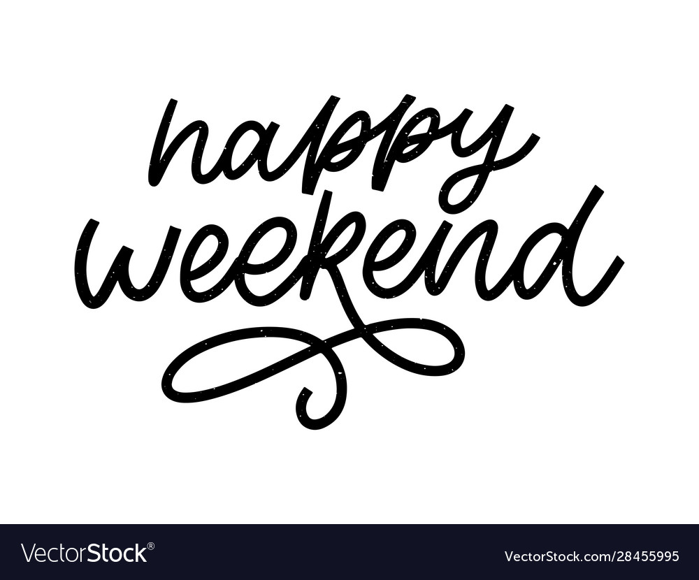 Happy weekend hand lettering perfect design Vector Image