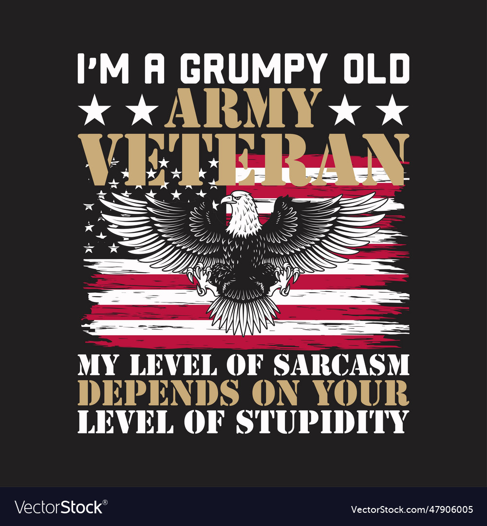 I m a grumpy old army veteran Royalty Free Vector Image