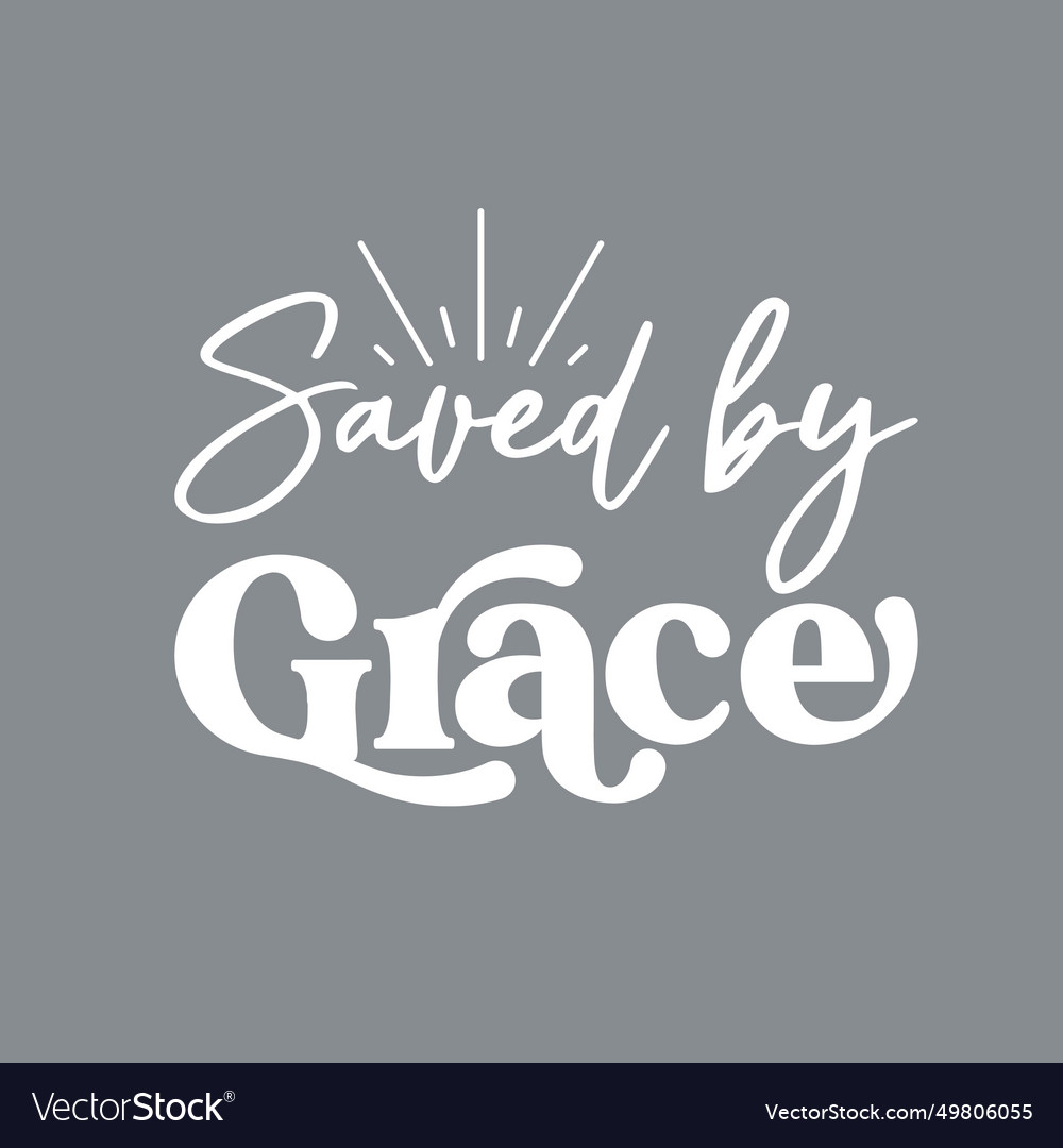 Bible Quote Saved By Grace Royalty Free Vector Image