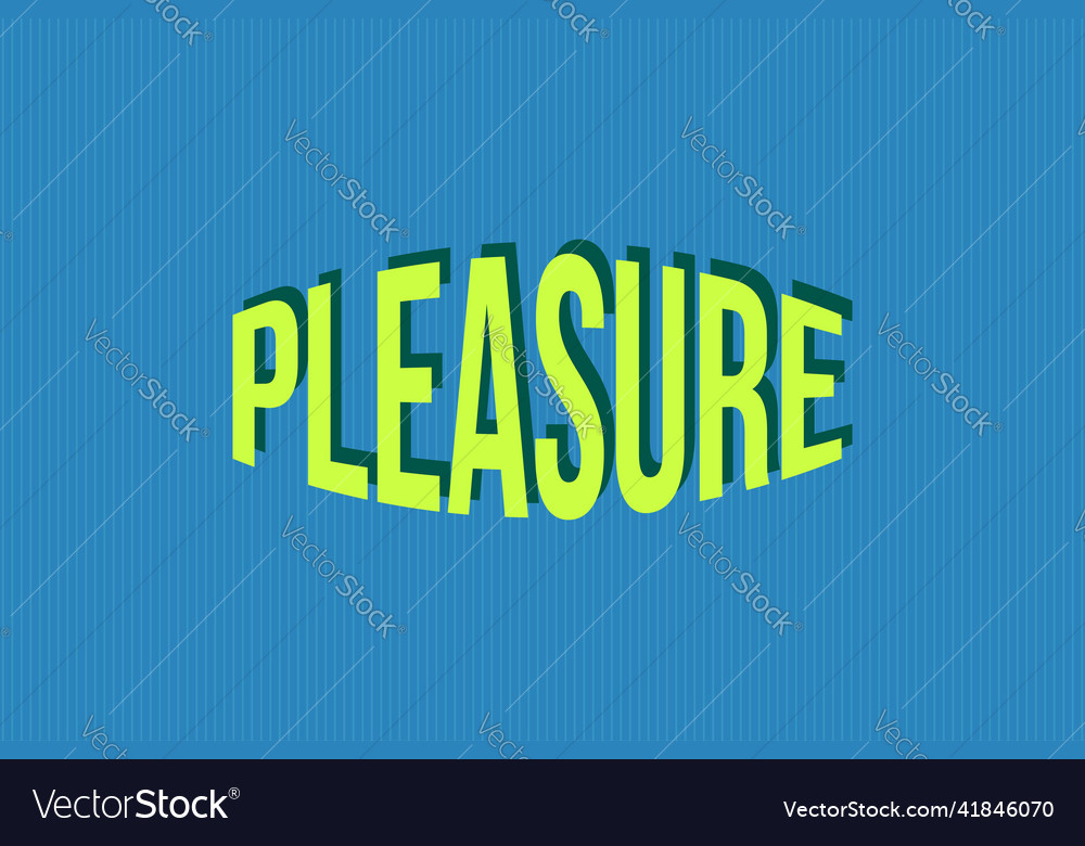Pleasure typography text design