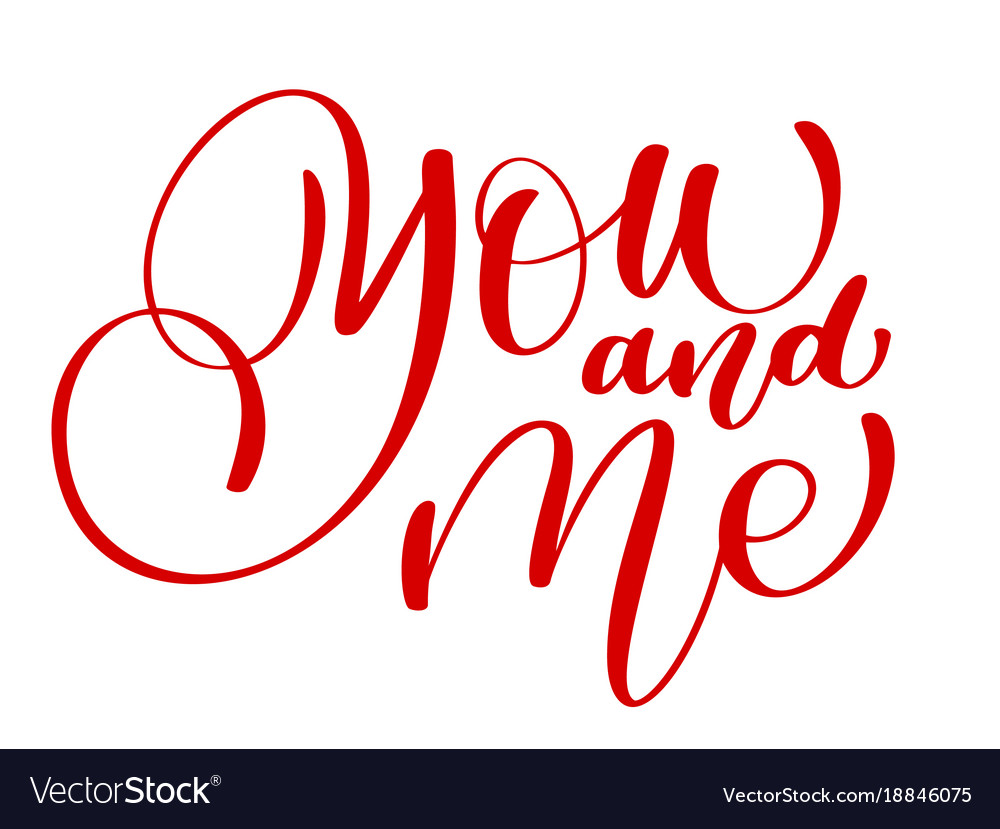 Hand-lettering of red you and me happy valentines