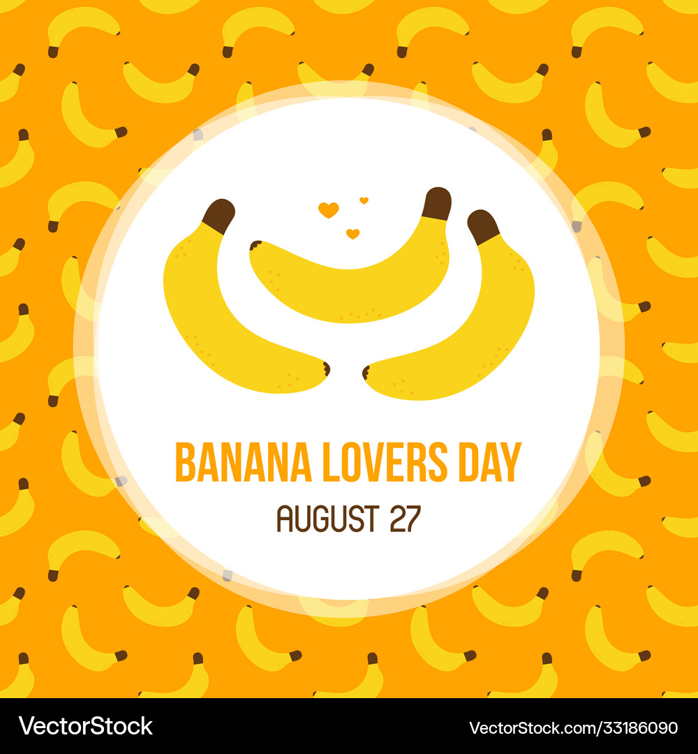 Banana lovers day card Royalty Free Vector Image