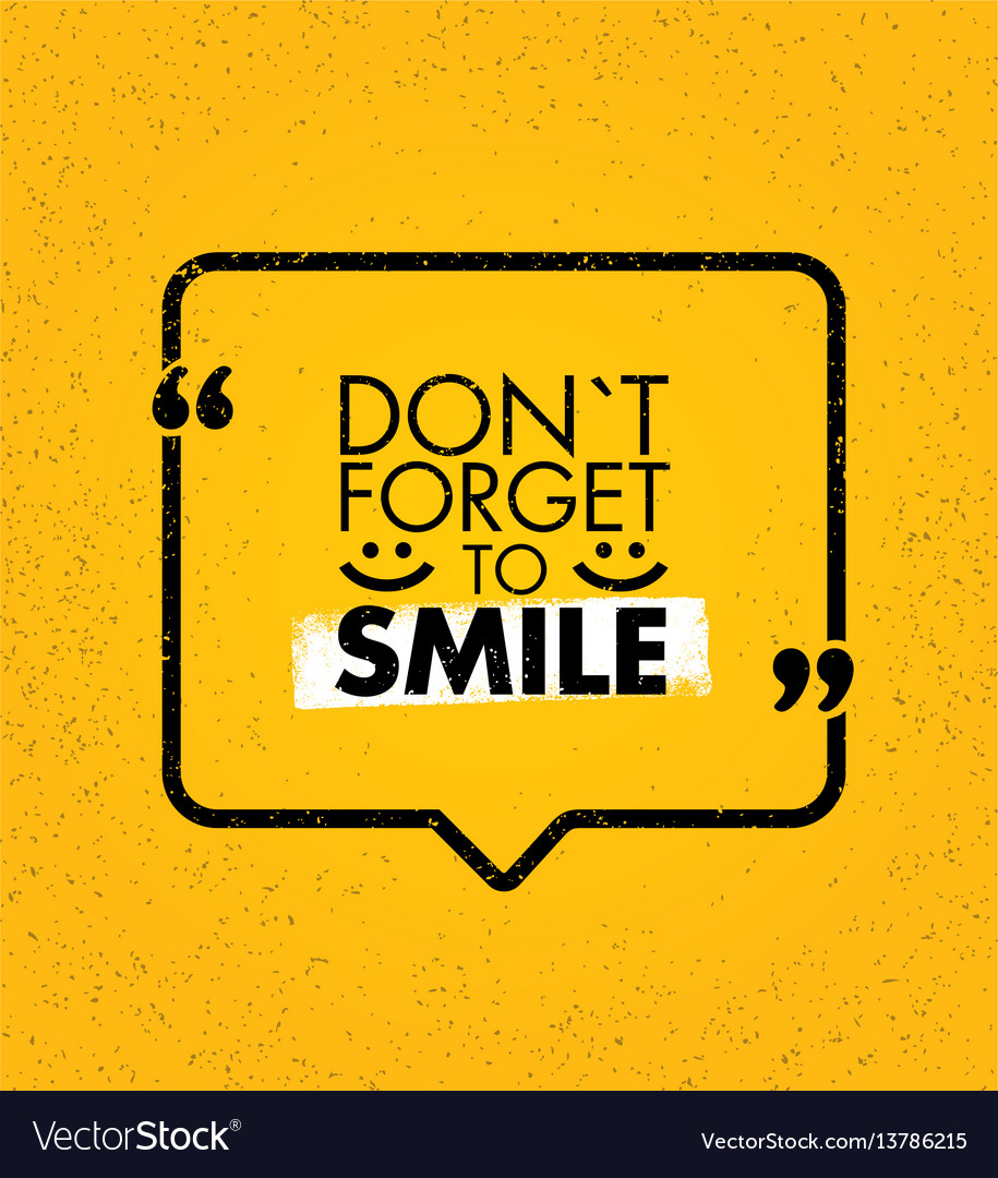 Do not forget to smile positive motivation Vector Image