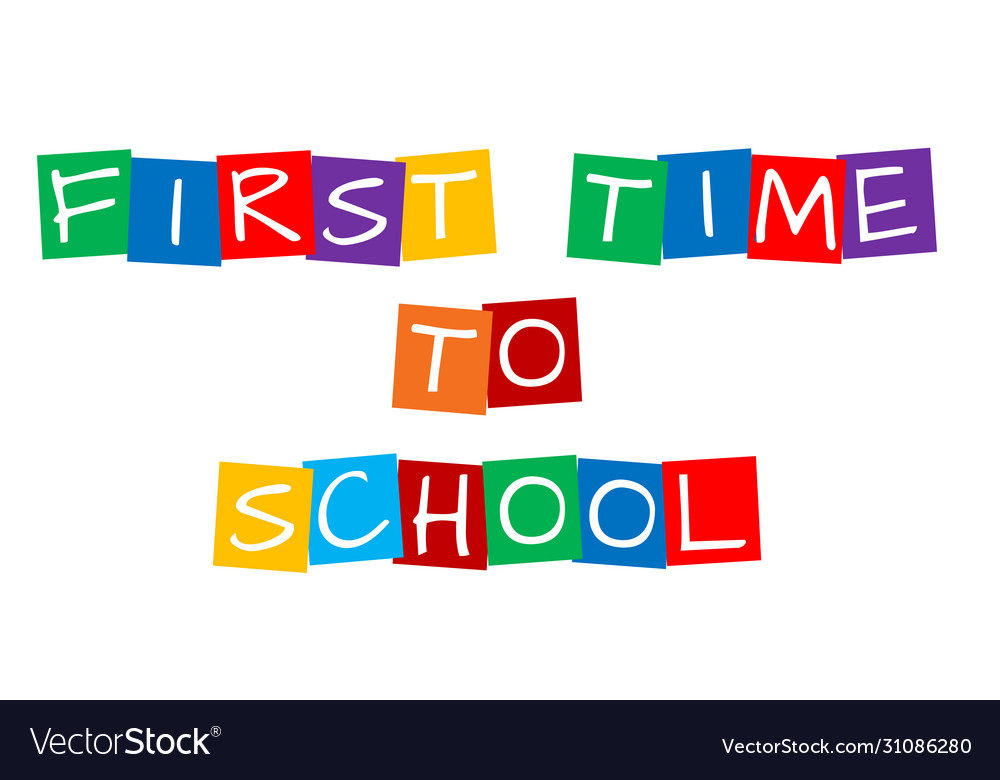 First time to school text in colorful rotated vector image First time to school text in colorful rotated