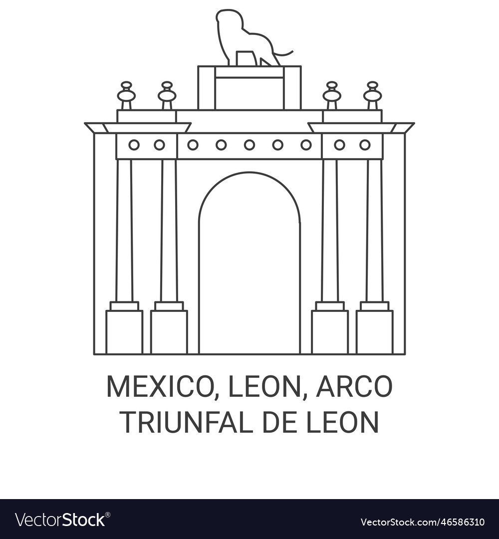 Mexico leon arco triunfal de travel Royalty Free Vector