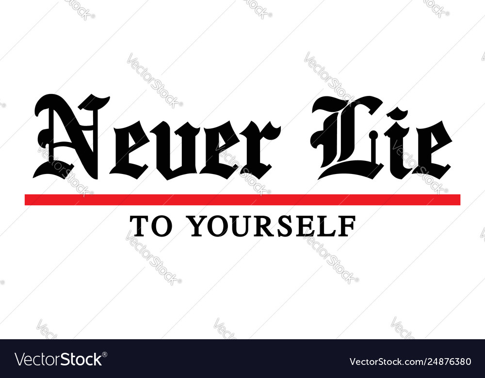 Never lie to yourself typography quotes