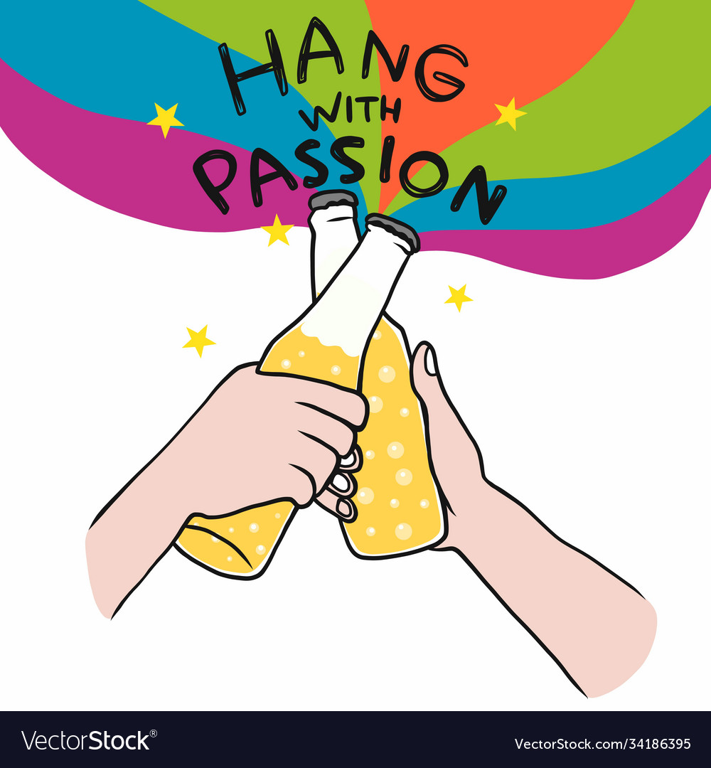 Hang with passion beer bottle cheers cartoon