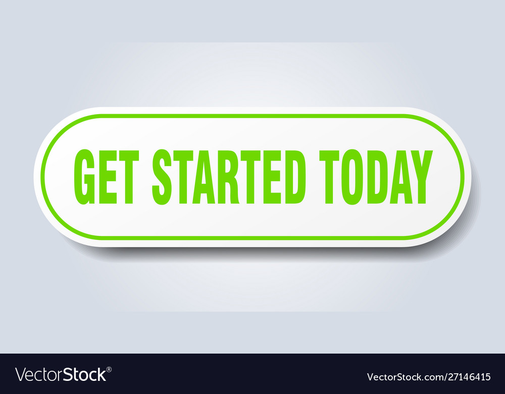 Get started today sign rounded