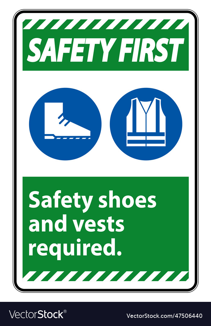 Safety first sign shoes and vest required