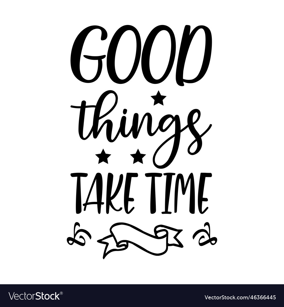 Good things take time quote letters Royalty Free Vector