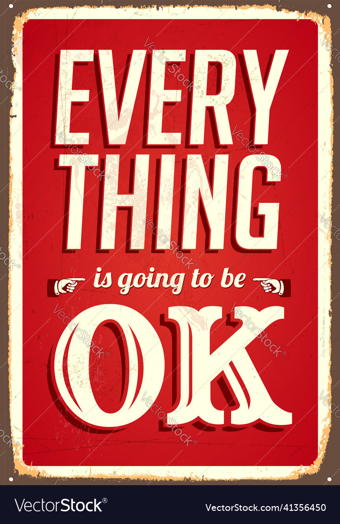 Everything is going to be ok vintage metal sign vector image Everything is going to be ok vintage metal sign