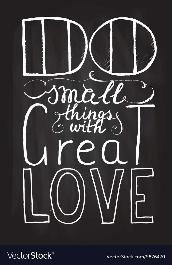 Romantic quote do small things with great love