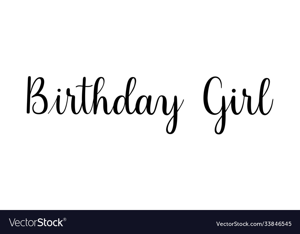 Birthday girl phrase handwritten calligraphy Vector Image