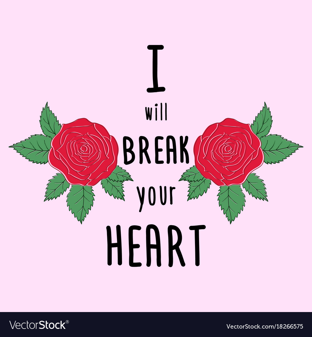 Slogan i will break your heart Royalty Free Vector Image