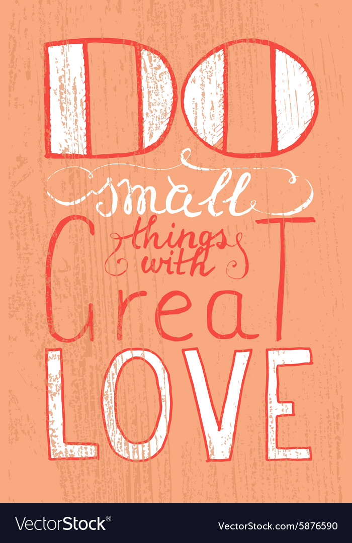 Romantic quote do small things with great love
