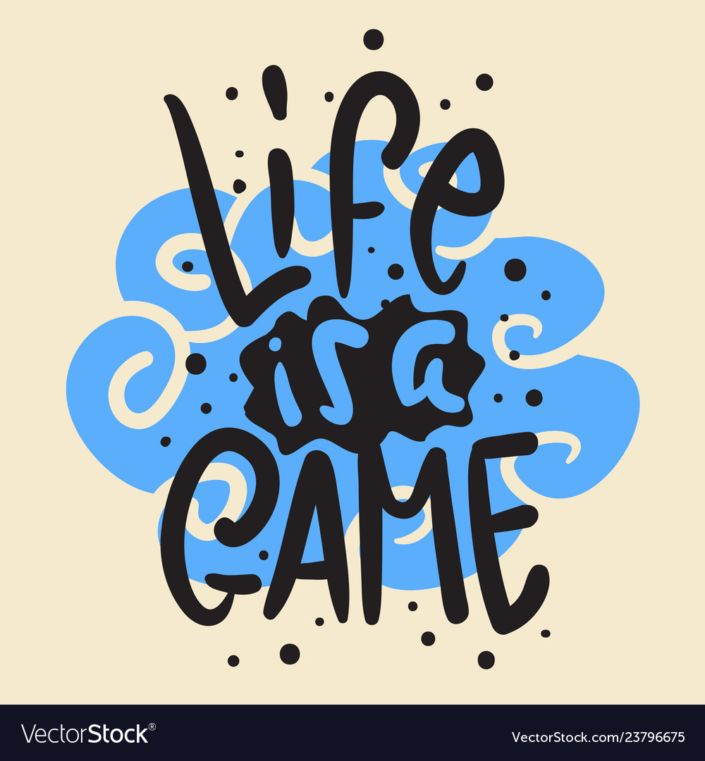 Life is a game slogan brush lettering for t shirt Vector Image