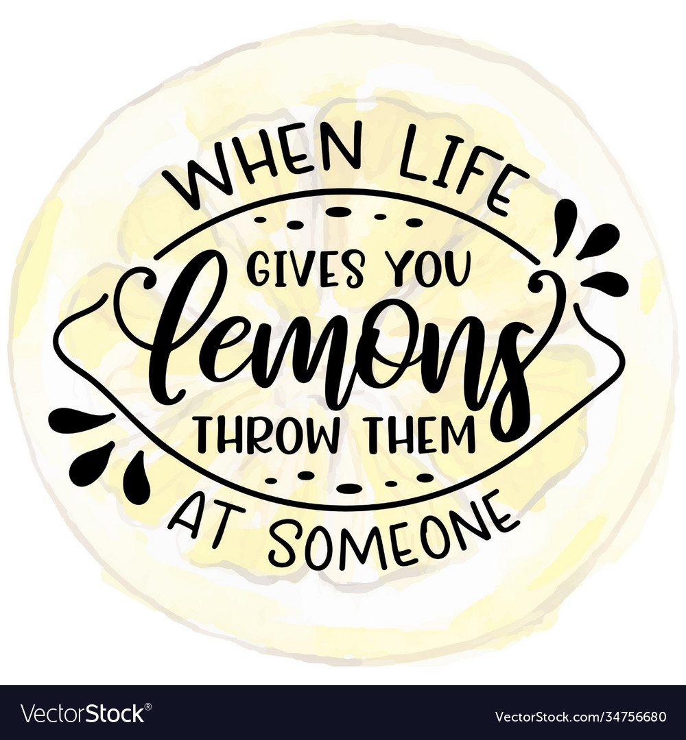 When life gives you lemons Royalty Free Vector Image