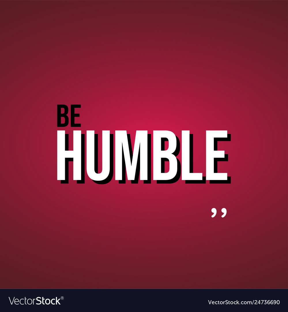 Be humble life quote with modern background