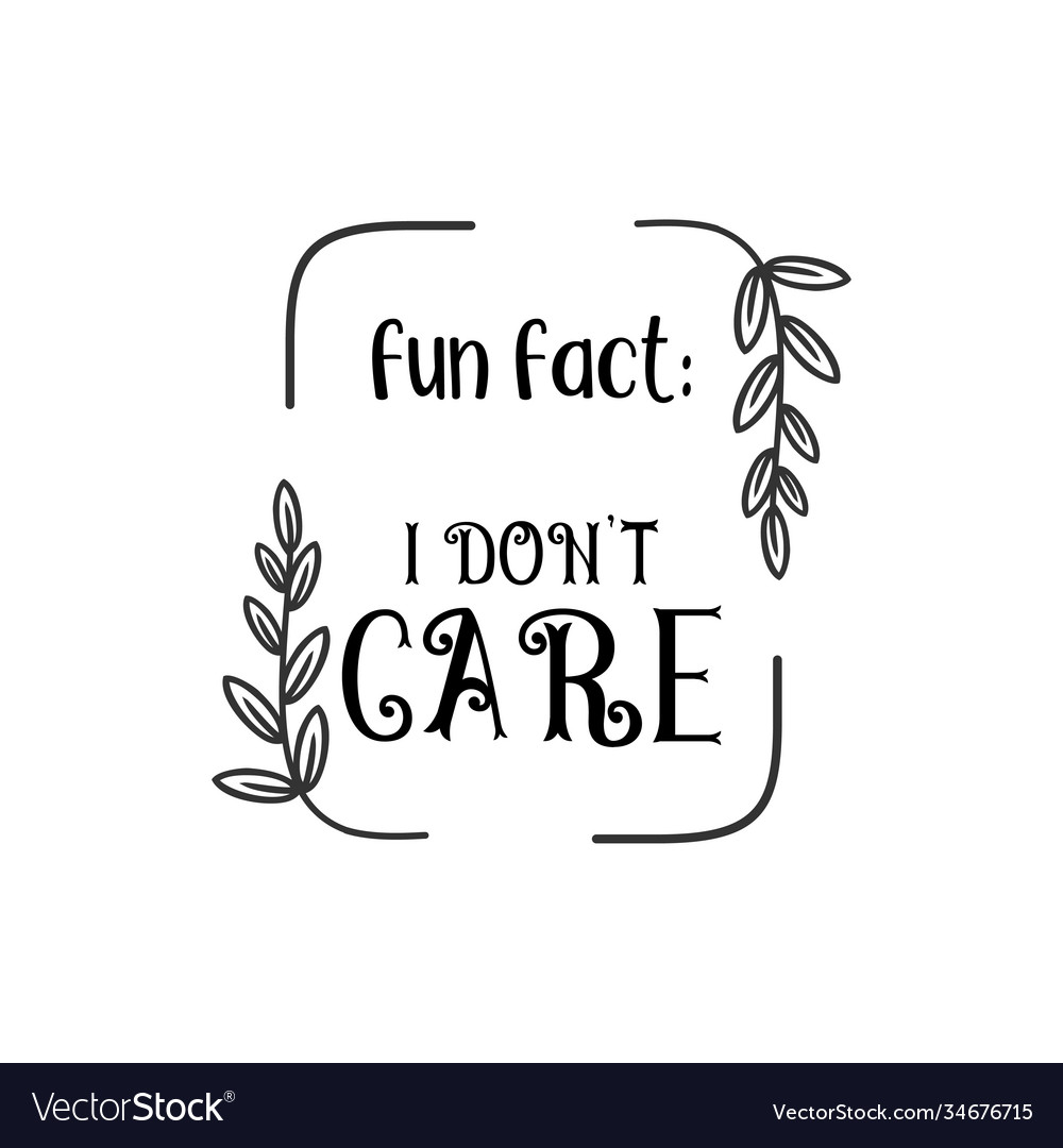 Fun fact i dont care quote lettering design Vector Image