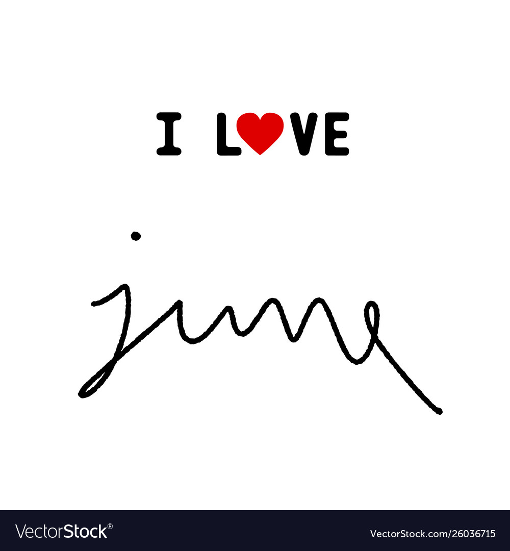 I love june hand lettering on white background