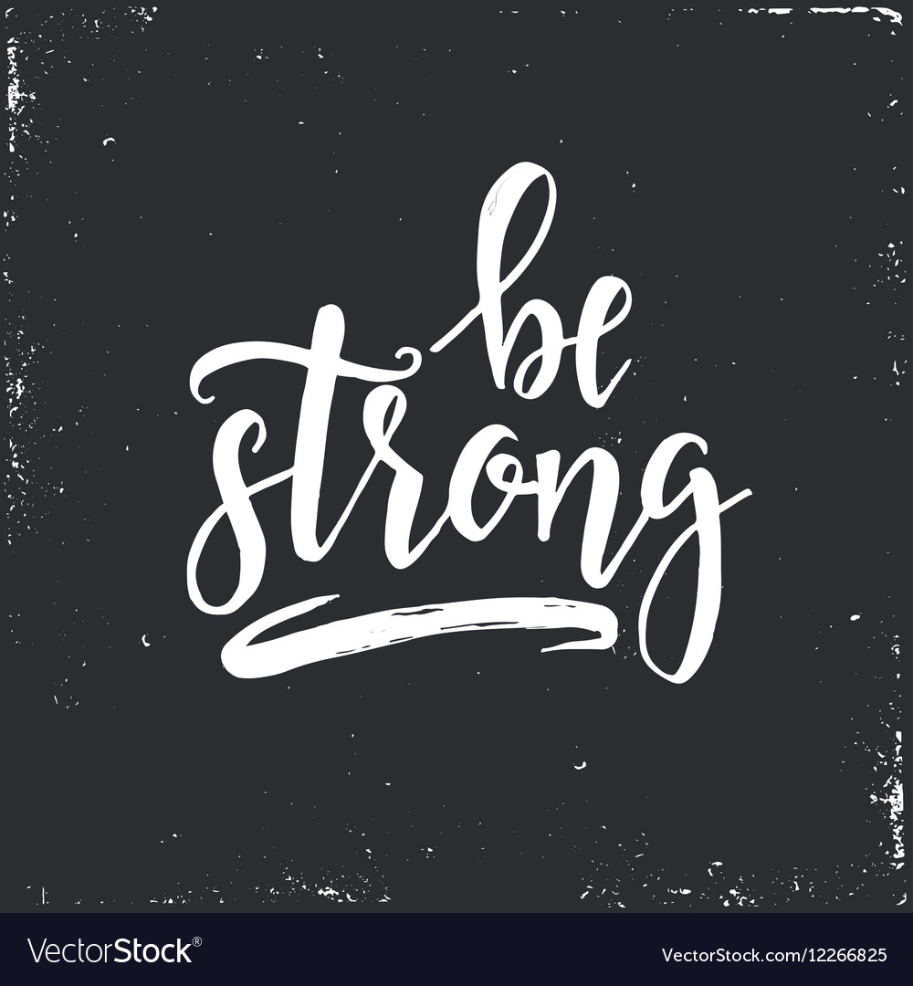 Be strong inspirational hand drawn