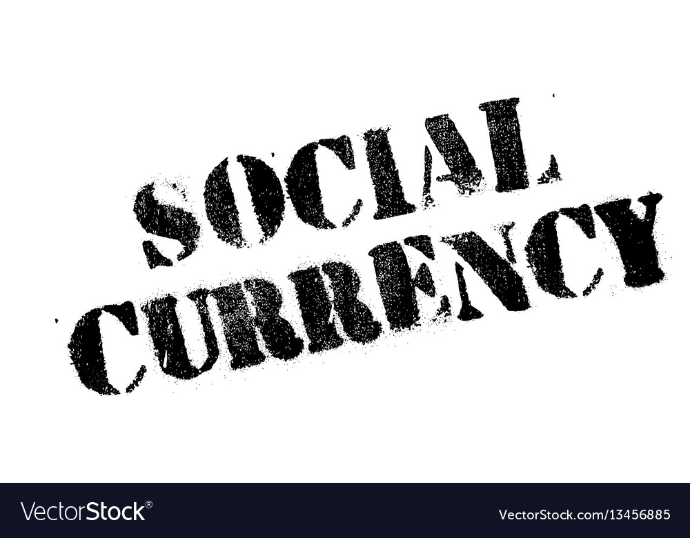 Social currency rubber stamp