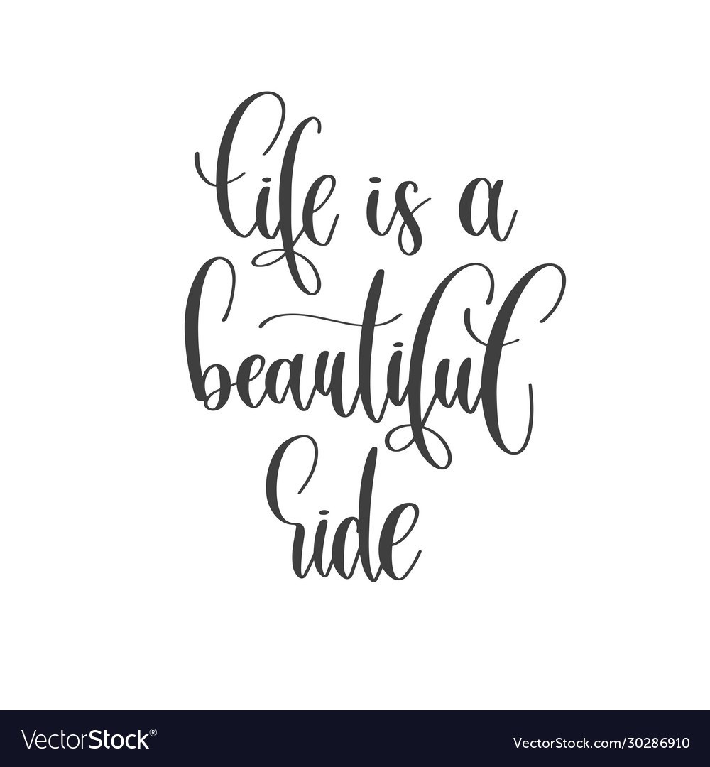 Life is a beautiful ride - hand lettering Vector Image