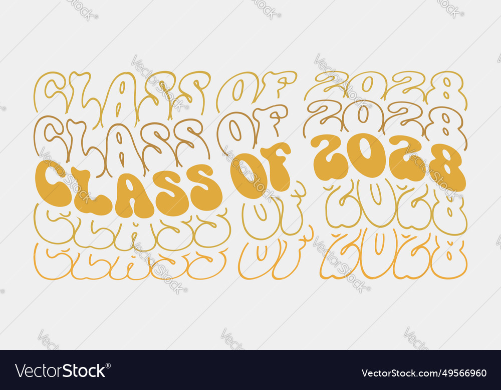 Class of 2028 graduation quote wavy groovy typo Vector Image