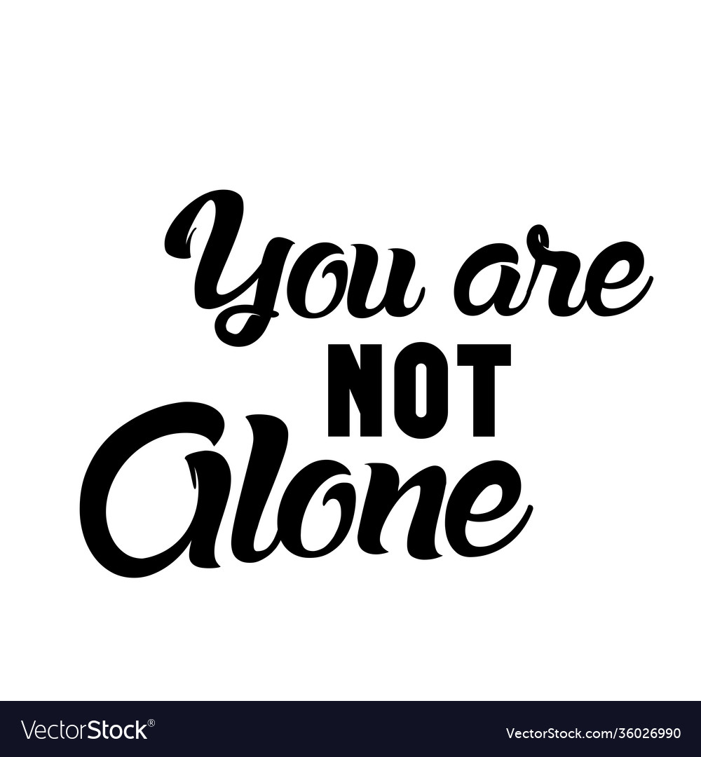 Positive quote design - you are not alone