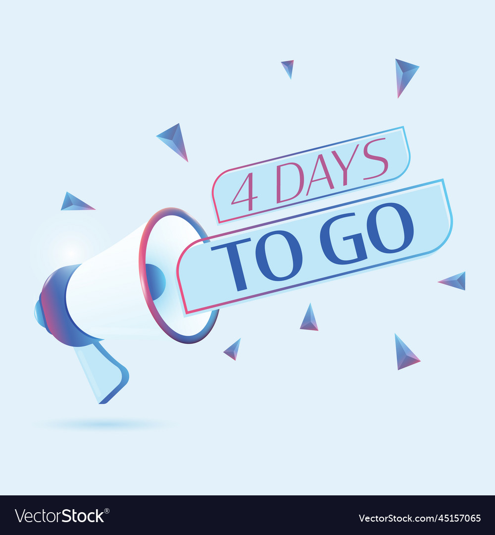 4 days to go text with 3d realistic megaphone