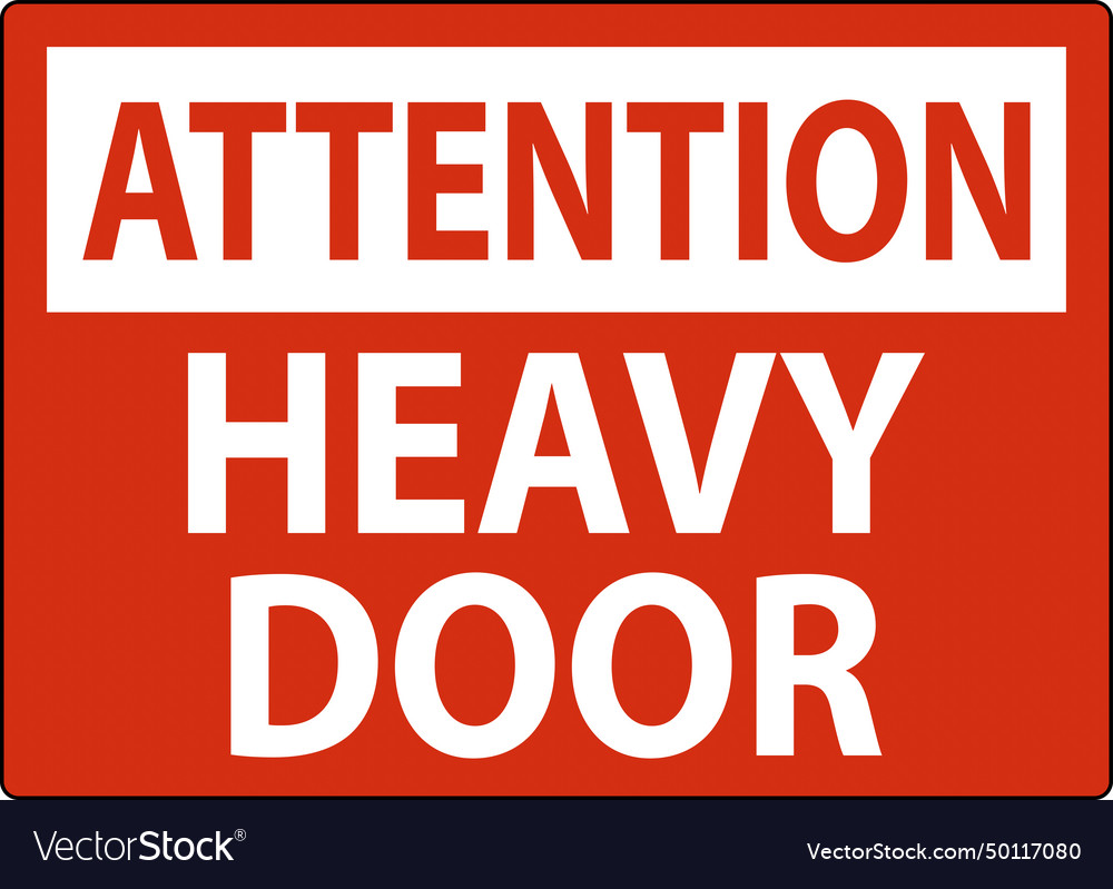 Attention sign heavy door