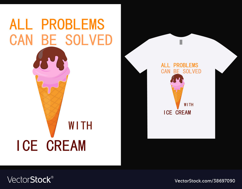 All problems can be solved with ice cream Vector Image All problems can be solved with ice cream