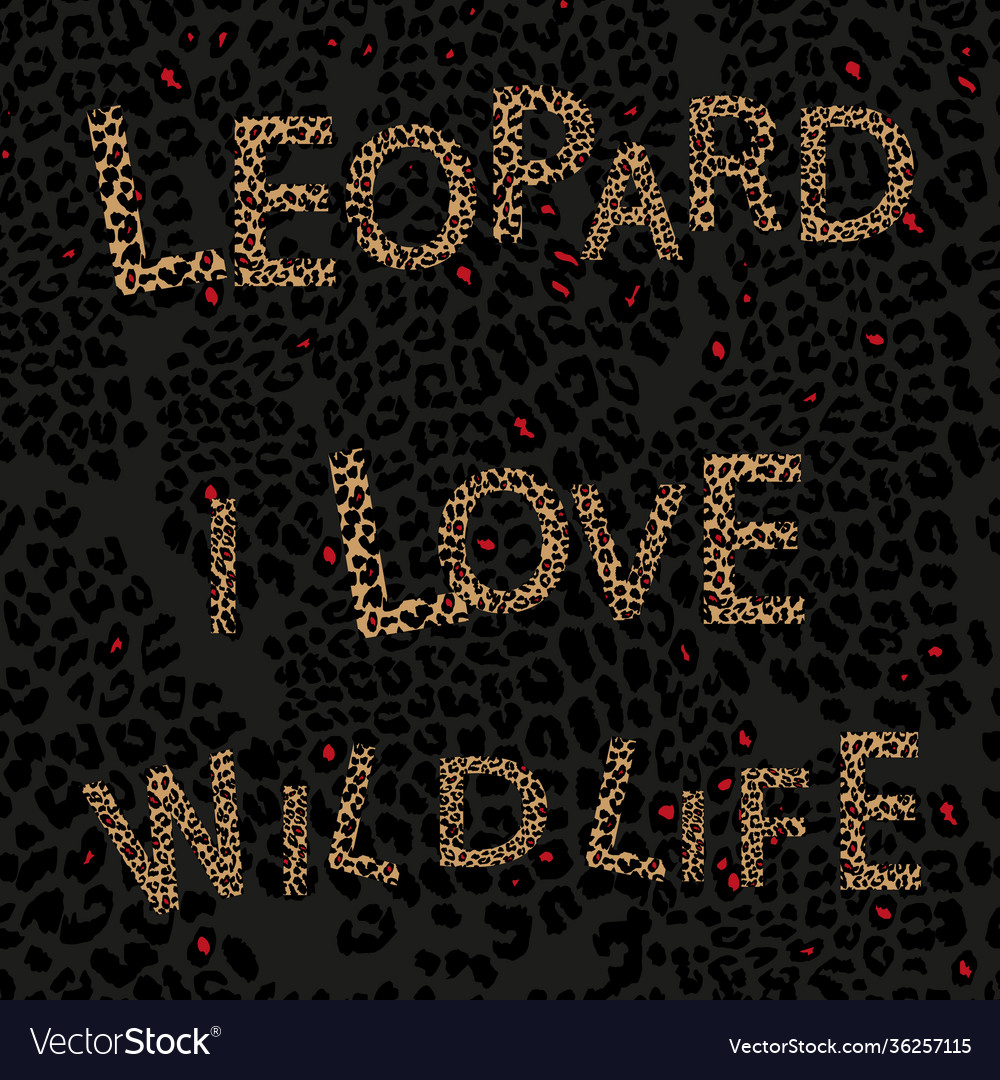 Leopard pattern skin with typography text i vector image Leopard pattern skin with typography text i