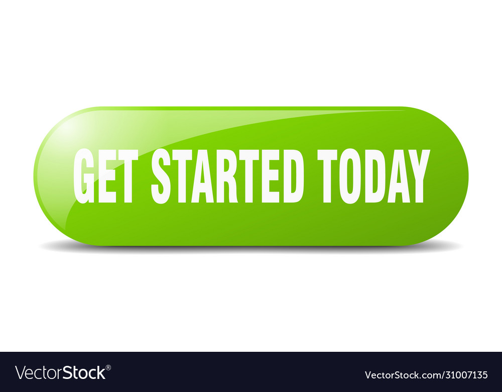Get started today button sign