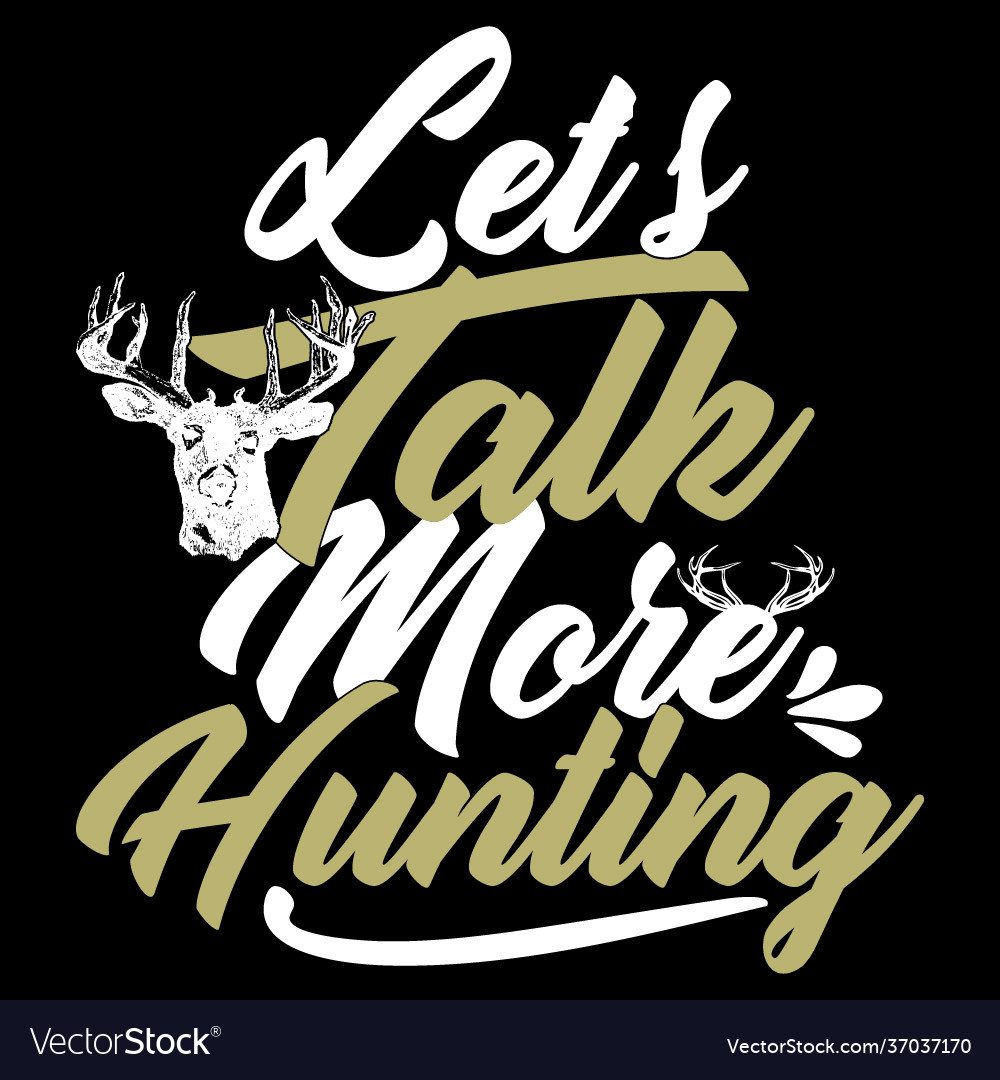 Lets talk more hunting prehistoric hunting quote Vector Image