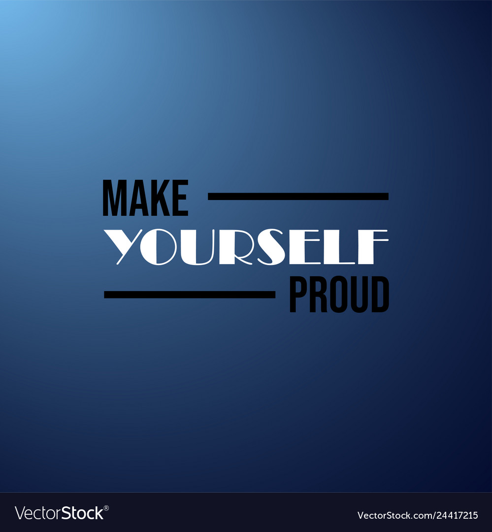 Make yourself proud life quote with modern