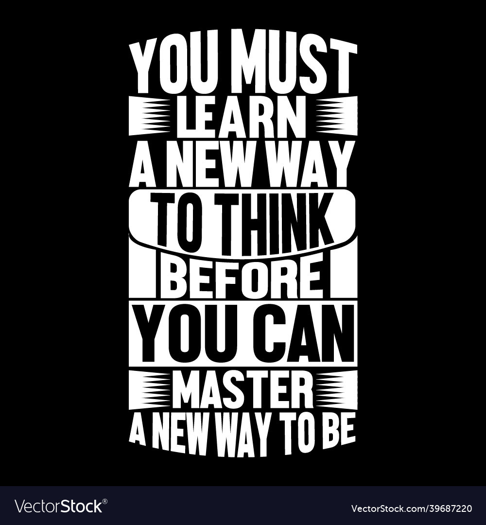 You must learn a new way to think vector image You must learn a new way to think