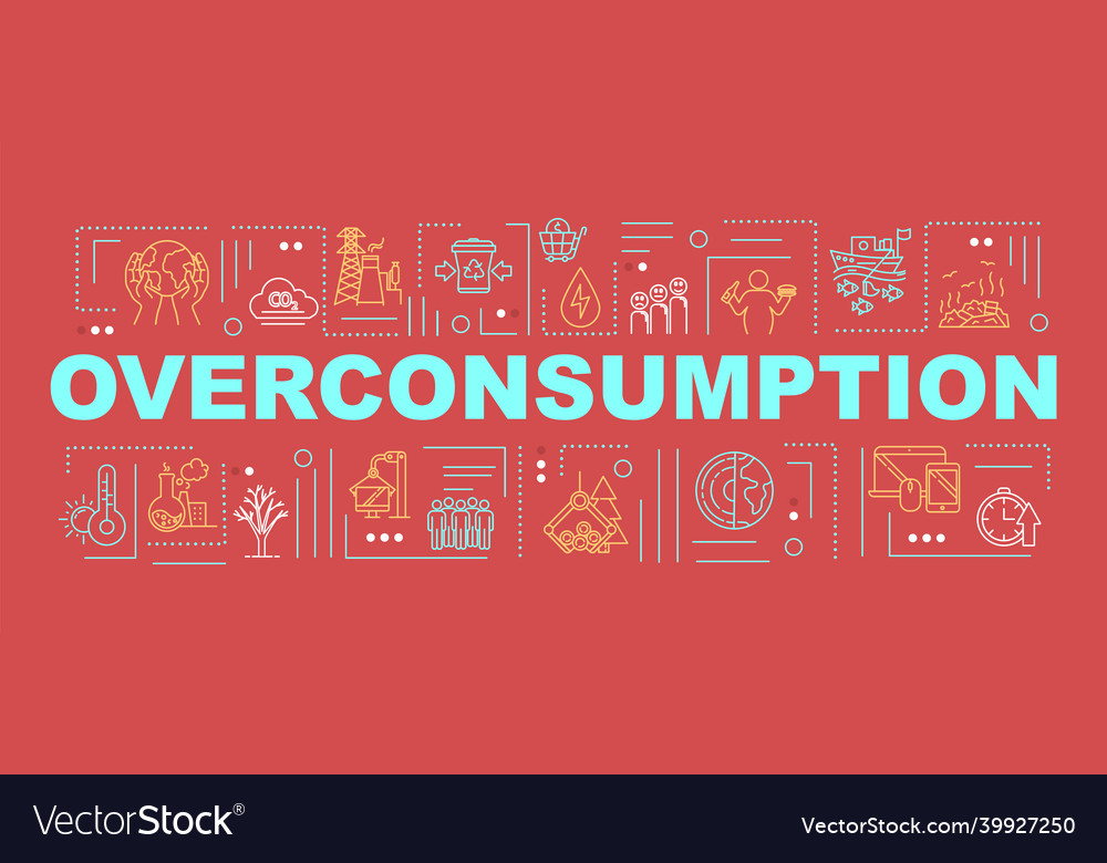 Overconsumption word concepts banner consumerism Vector Image