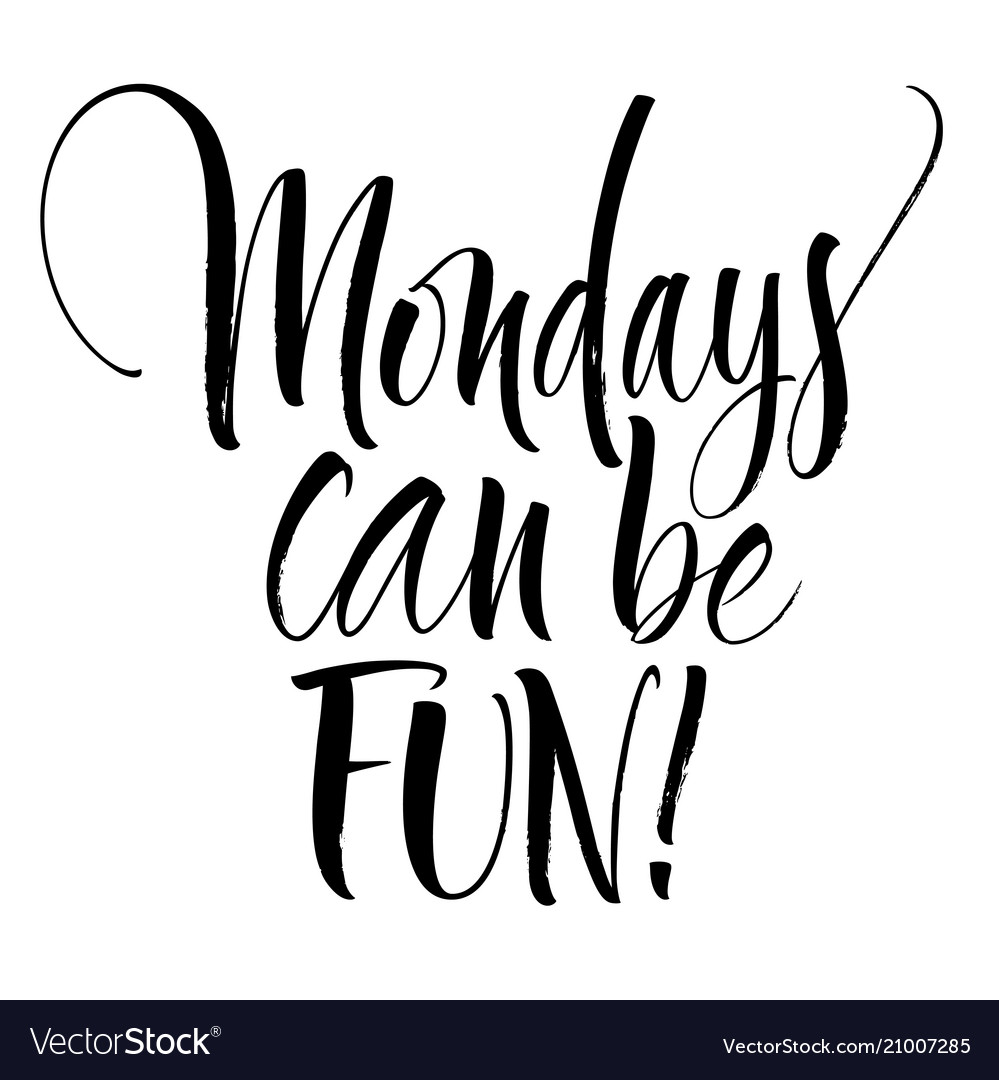 Mondays can be fun lettering vector image Mondays can be fun lettering