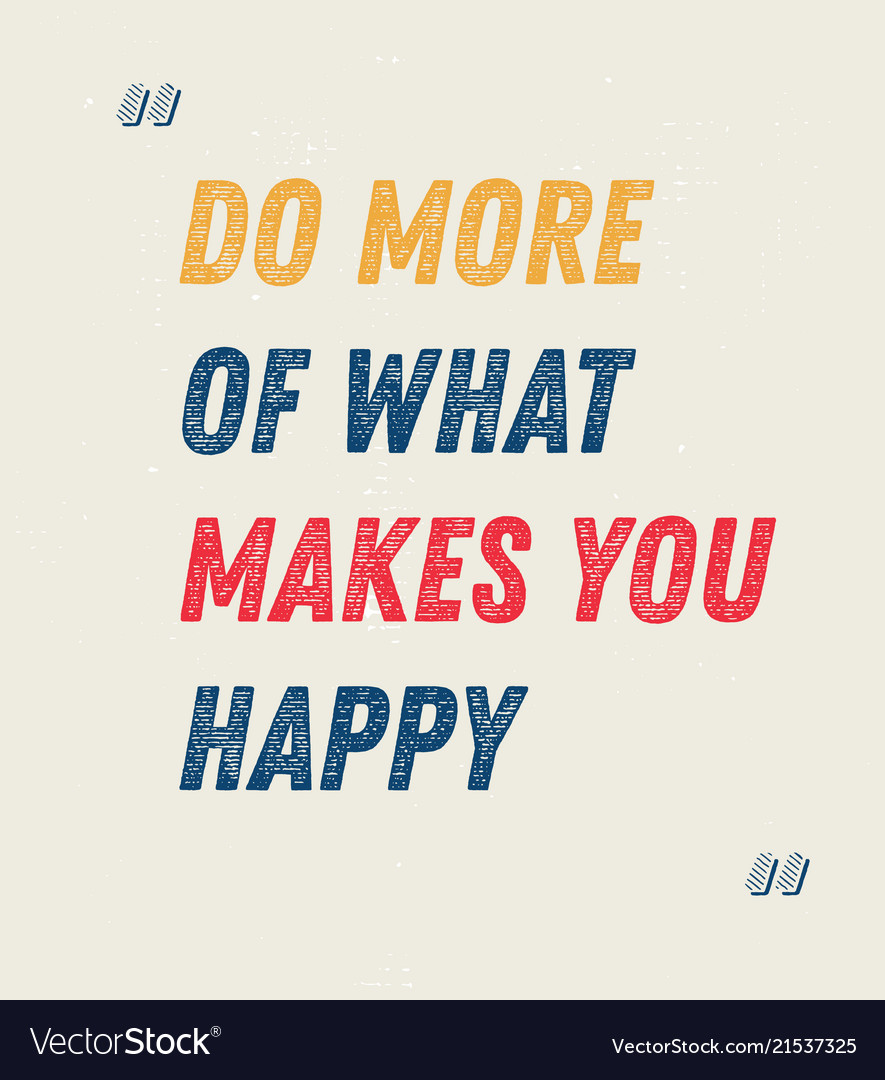 Do more what makes you happy motivation quote Vector Image